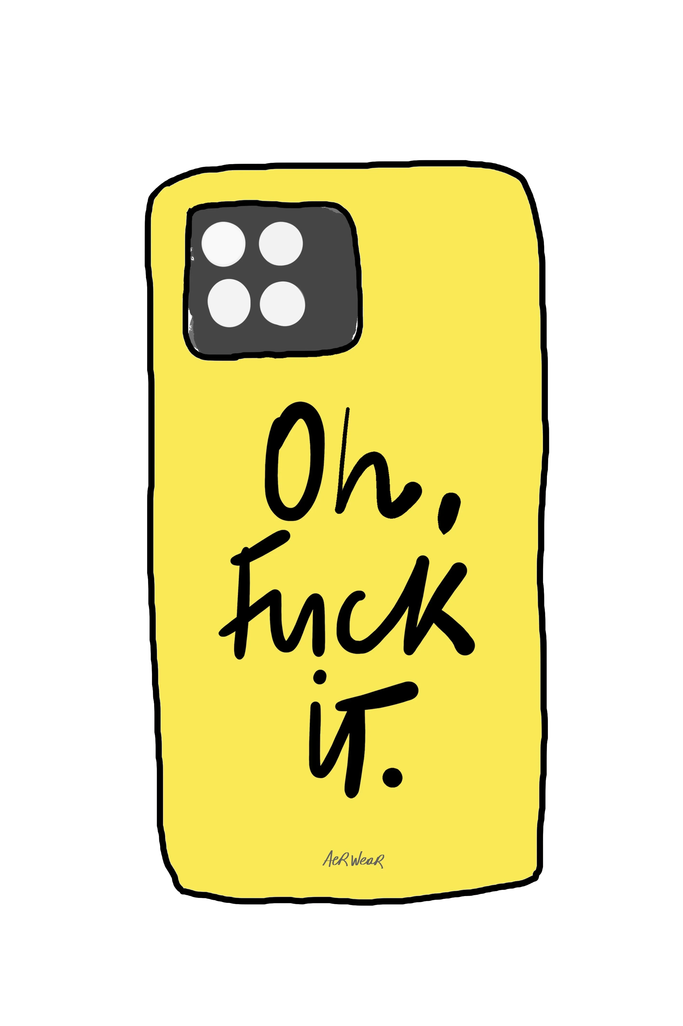 Oh, fuck it. PHONE CASE